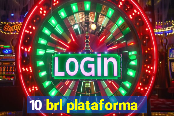 10 brl plataforma